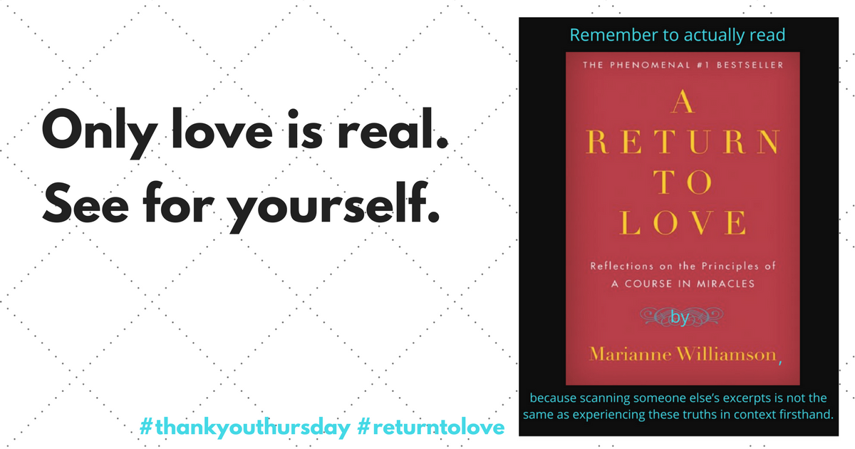 I will pay you to read A Return to Love by Marianne Williamson because it is just that important of a book